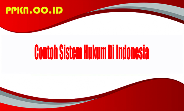 Contoh Sistem Hukum Di Indonesia