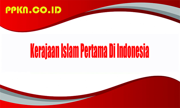 Indonesia pertama di adalah islam kerajaan Kerajaan Islam