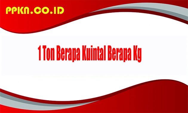 1-ton-berapa-kuintal-berapa-kg