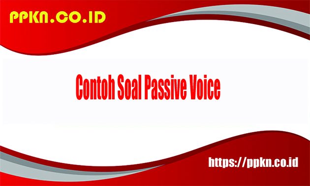 Contoh Soal Passive Voice