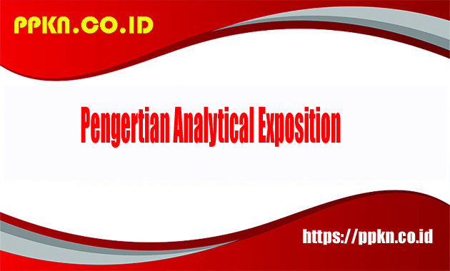 Pengertian Analytical Exposition