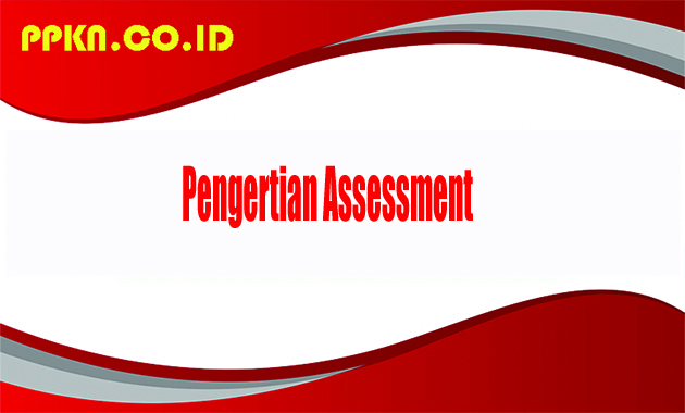 Pengertian Assessment