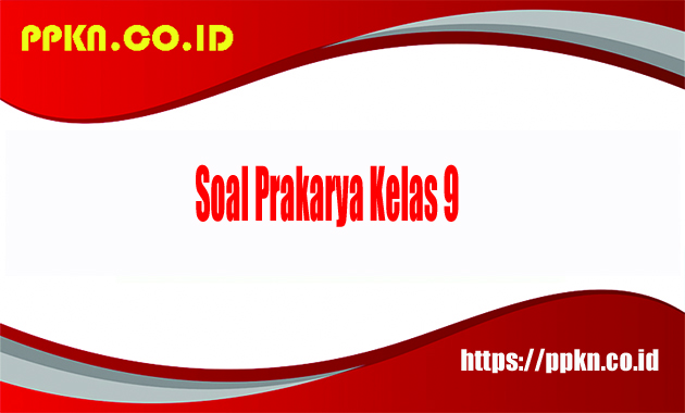 Soal Prakarya Kelas 9