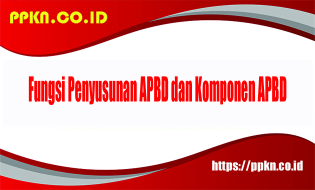 Fungsi Penyusunan APBD dan Komponen APBD