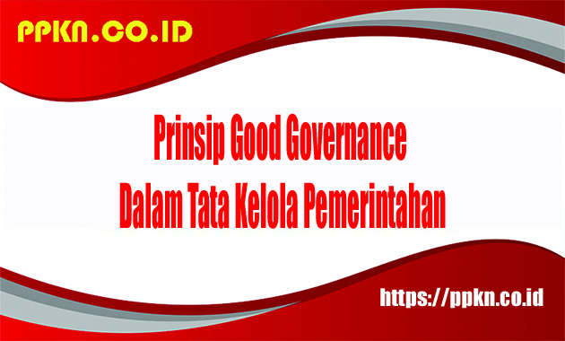 Prinsip Good Governance Dalam Tata Kelola Pemerintahan