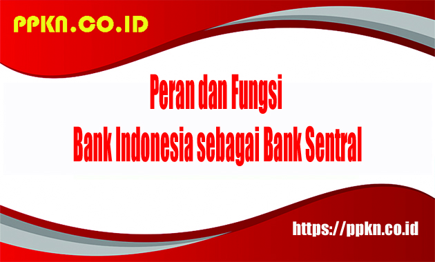 Peran dan Fungsi Bank Indonesia sebagai Bank Sentral