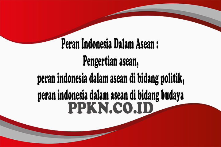 Peran Indonesia Dalam Asean