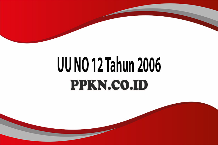 UU NO 12 Tahun 2006