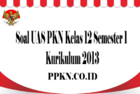 Soal UAS PKN Kelas 12 Semester 1 Kurikulum 2013