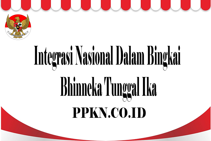 Integrasi Nasional Dalam Bingkai Bhinneka Tunggal Ika