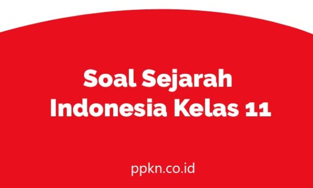 Soal Sejarah Indonesia Kelas 11