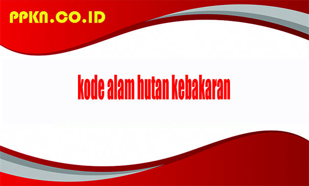 kode alam hutan kebakaran