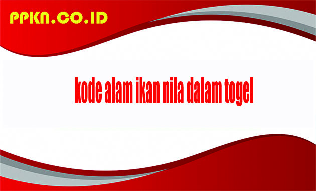 kode alam ikan nila dalam togel