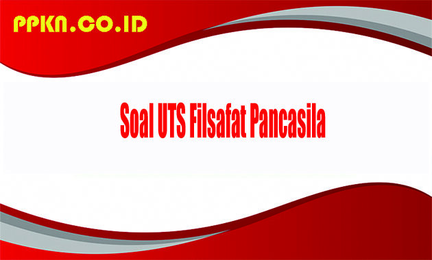 soal uts filsafat pancasila