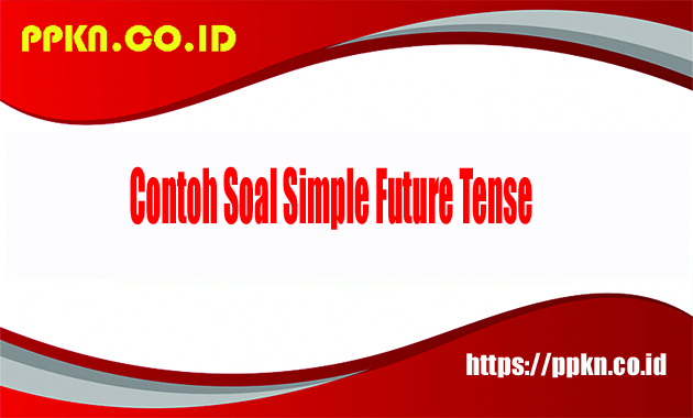 Contoh Soal Simple Future Tense
