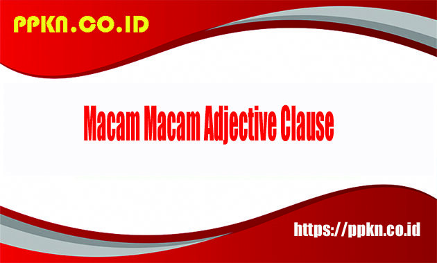 Macam Macam Adjective Clause