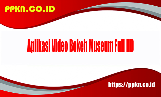 Aplikasi Video Bokeh Museum Full HD