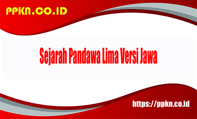 Sejarah Pandawa Lima Versi Jawa