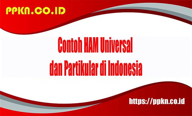 Contoh HAM Universal dan Partikular di Indonesia