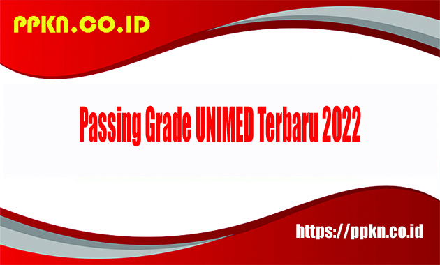 Passing Grade UNIMED Terbaru 2022