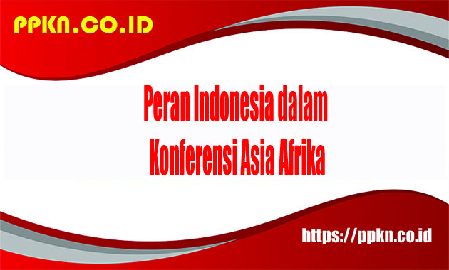 Peran Indonesia dalam Konferensi Asia Afrika