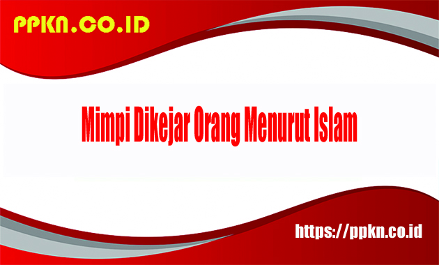 Mimpi Dikejar Orang Menurut Islam