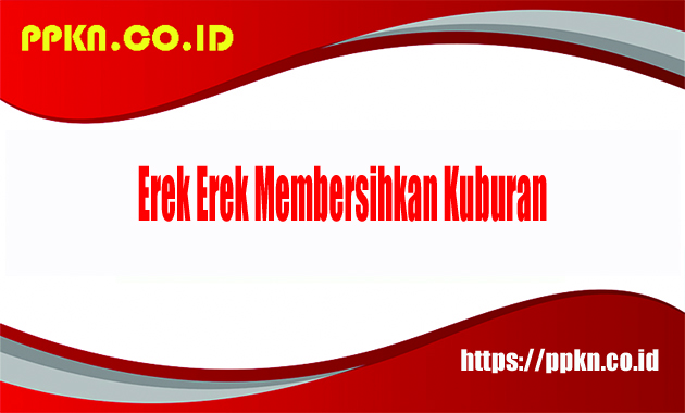 Erek Erek Membersihkan Kuburan