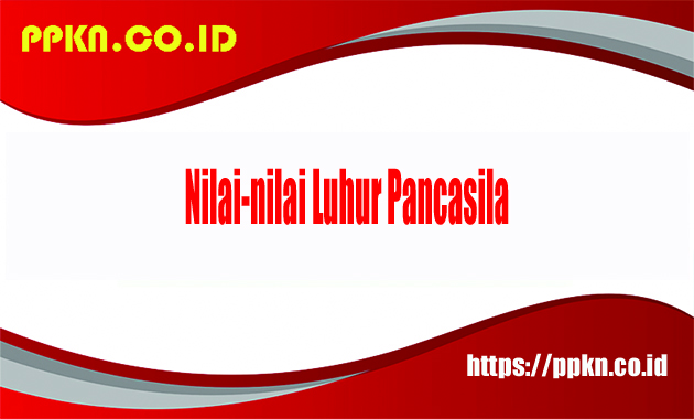 Nilai-nilai Luhur Pancasila