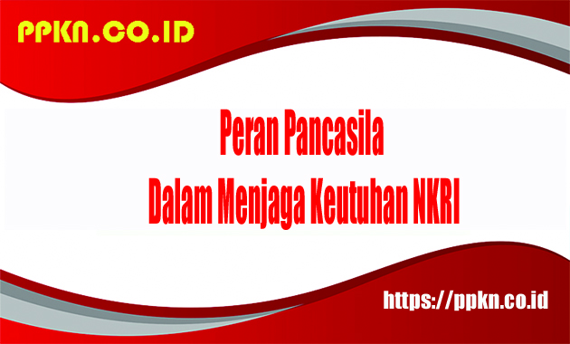 Peran Pancasila dalam Menjaga Keutuhan NKRI