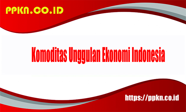 komoditas unggulan ekonomi Indonesia