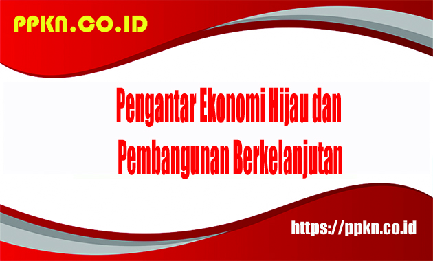 ekonomi hijau dan pembangunan berkelanjutan