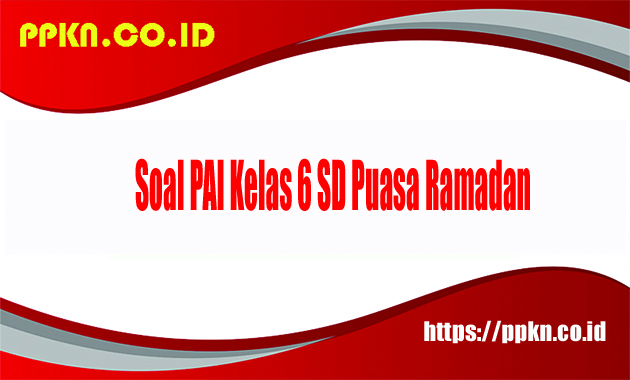 Soal PAI kelas 6 SD puasa Ramadan