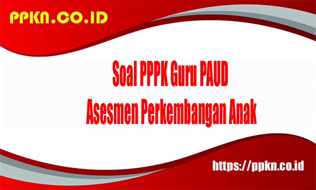 soal PPPK guru PAUD asesmen perkembangan anak