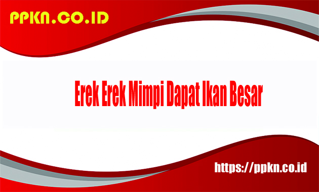 Erek Erek Mimpi Dapat Ikan Besar