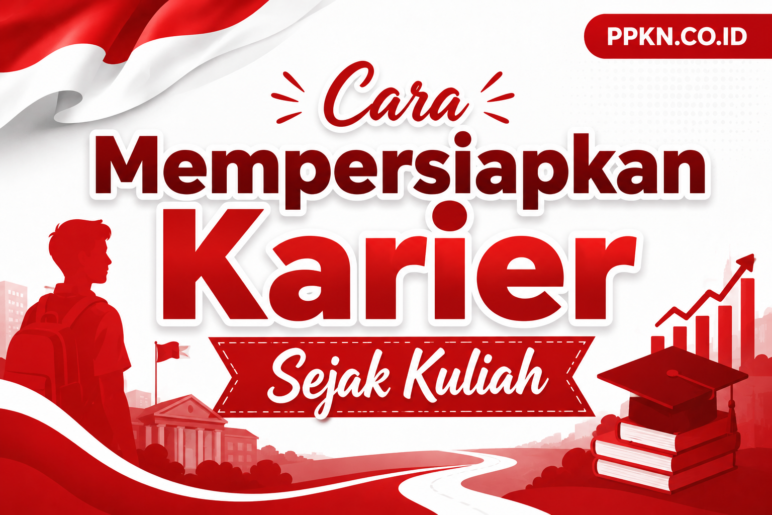Cara Mempersiapkan Karier Sejak Kuliah